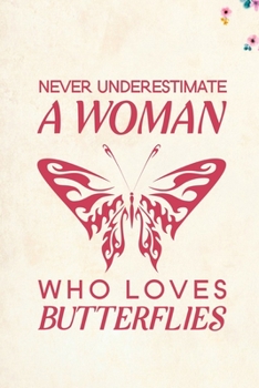 Paperback Never Underestimate a Woman Who Loves Butterflies: Blank Lined Journal Notebook, 6" x 9", Butterfly journal, Butterfly notebook, Ruled, Writing Book, Book