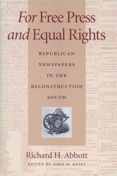 Hardcover For Free Press and Equal Rights: Republican Newspapers in the Reconstruction South Book