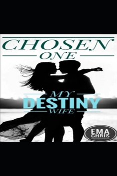 Paperback My Destiny Wife: Chosen one Book