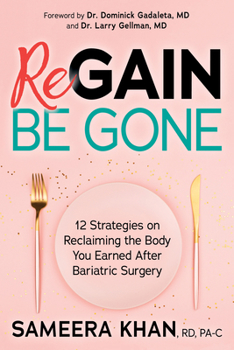 Paperback Regain Be Gone: 12 Strategies to Maintain the Body You Earned After Bariatric Surgery Book