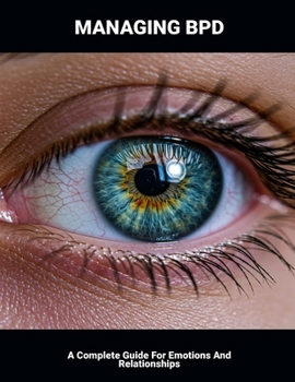 Managing Bpd: A Complete Guide For Emotions And Relationships