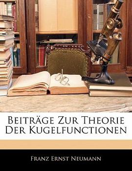 Paperback Beitrage Zur Theorie Der Kugelfunctionen [German] Book