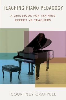 Paperback Teaching Piano Pedagogy: A Guidebook for Training Effective Teachers Book