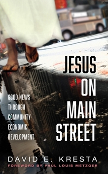 Hardcover Jesus on Main Street: Good News Through Community Economic Development Book