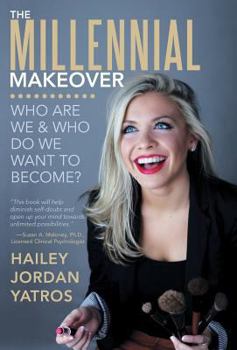 Hardcover The Millennial Makeover: Who Are We and Who Do We Want to Become? Book