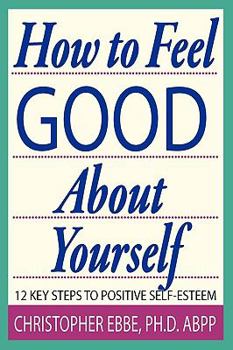 Paperback How To Feel Good About Yourself--12 Key Steps to Positive Self-Esteem Book