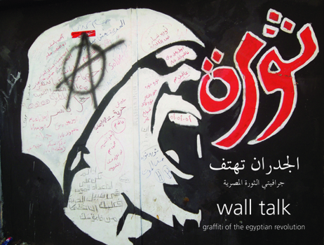 Hardcover Wall Talk: Graffiti of the Egyptian Revolution Book