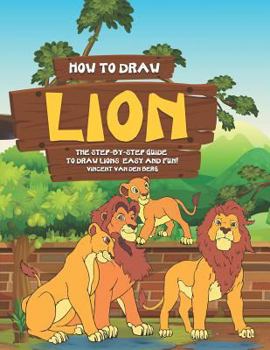 Paperback How to Draw Lion: The Step-By-Step Guide to Draw Lions - Easy and Fun! Book