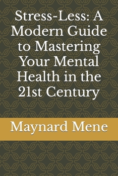 Paperback Stress-Less: A Modern Guide to Mastering Your Mental Health in the 21st Century Book