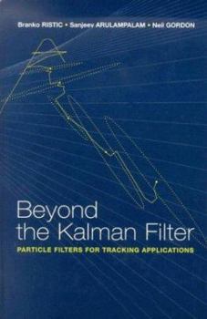 Hardcover Beyond the Kalman Filter: Particle Filters for Tracking Applications Book