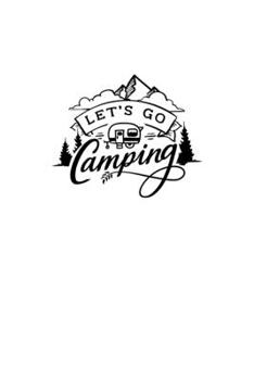 Paperback Let's Go Camping: Blank Lined Journal Notebook Great For Writing Thoughts, Lists, Plans, Use As A Planner, And Journaling, Camping And H Book