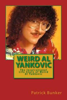 Paperback Weird Al Yankovic: The Inspirational Life Story of Weird Al Yankovic; Musician, Comedian, Actor and One of the World's Most Clever Music Book