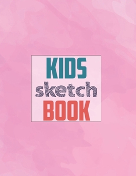 Drawing Pad for Kids: Childrens Sketch Book for Drawing Practice ( Best Gifts for Age 4, 5, 6, 7, 8, 9, 10, 11, and 12 Year Old Boys and Girls - Great Art Gift, Top Boy Toys and Books )