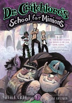 Dr. Critchlore's School for Minions - Book #1 of the Dr. Critchlore's School for Minions