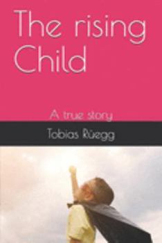 Paperback The rising Child: A true story Book