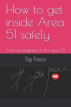 Paperback How to get inside Area 51 safely: From an engineer in the area 51 Book