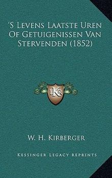 Paperback 'S Levens Laatste Uren Of Getuigenissen Van Stervenden (1852) [Dutch] Book