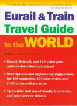 Paperback The Eurail and Train Travel Guide to the World: 28th Edition Book