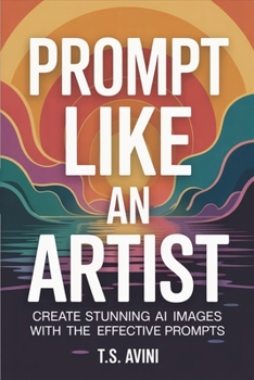 Paperback Prompt Like an Artist: Create Stunning AI Images with Effective Prompts Book