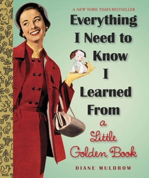Hardcover Everything I Need to Know I Learned from a Little Golden Book: An Inspirational Gift Book