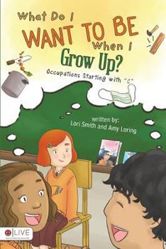 Paperback What Do I Want to Be When I Grow Up?: Occupations Starting With C Book