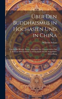 Hardcover Über den Buddhaismus in Hochasien und in China: Eine in der Königl. Preuss. Akademie der Wissenschaften am 1. Februar 1844 gelesene und nachmals weite [German] Book