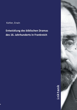 Paperback Entwicklung des biblischen Dramas des 16. Jahrhunderts in Frankreich [German] Book
