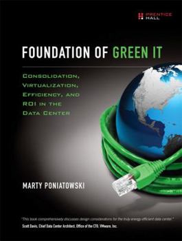 Paperback Foundation of Green It: Consolidation, Virtualization, Efficiency, and Roi in the Data Center Book