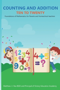 Paperback Counting and Addition Ten to Twenty: Foundations of Mathematics for Parents and Homeschool Teachers Book