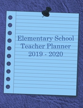 Paperback Elementary School Planner 2019-2020: Student List - Yearly Calendar - Another for Federal Holidays - Monthly - Weekly Goals - August through July - Da Book