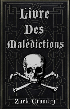 Paperback Livre des Malédictions: Grimoire de Magie Noire, d'Exécrations et de Sortilèges [French] Book