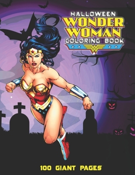 Wonder Woman Halloween Coloring Book: Happy Halloween Gift for Any Kids!!!
