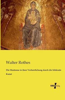 Paperback Die Madonna in ihrer Verherrlichung durch die bildende Kunst [German] Book