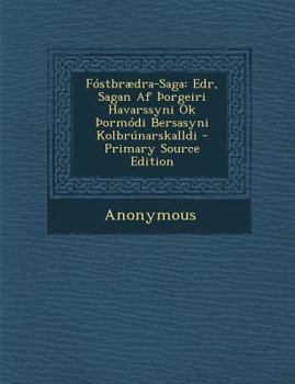 Paperback Fostbraedra-Saga: Edr, Sagan AF Orgeiri Havarssyni Ok Ormodi Bersasyni Kolbrunarskalldi [Icelandic] Book