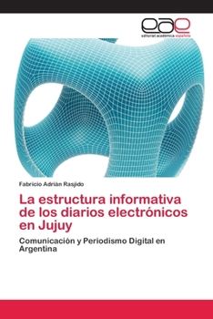 Paperback La estructura informativa de los diarios electrónicos en Jujuy [Spanish] Book