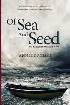 Of Sea and Seed - Book #1 of the Kerrigan Chronicles