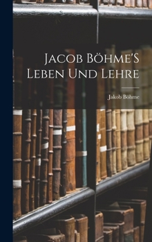 Hardcover Jacob Böhme'S Leben Und Lehre [German] Book