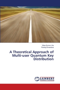 Paperback A Theoretical Approach of Multi-user Quantum Key Distribution Book