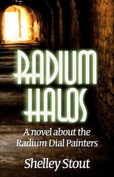 Paperback Radium Halos: A Novel About the Radium Dial Painters Book
