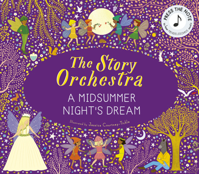 Hardcover The Story Orchestra: Shakespeare's a Midsummer Night's Dream: Press the Note to Hear Mendelssohn's Music Book