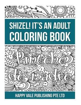 Shizel! It's An Adult Coloring Book