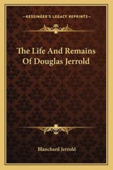 Paperback The Life And Remains Of Douglas Jerrold Book
