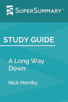Paperback Study Guide: A Long Way Down by Nick Hornby (SuperSummary) Book