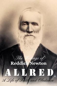 Paperback The Writings of Reddick Newton A l l r e d: A Life of Faith and Obedience Book