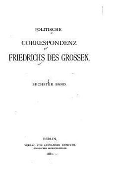 Paperback Politische Correspondenz Friedrichs des Grossen - Sechster Band [French] Book