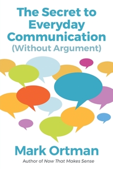 Paperback The Secret to Everyday Communication (Without Argument) Book