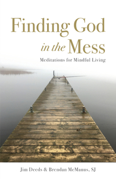 Paperback Finding God in the Mess: Meditations for Mindful Living Book