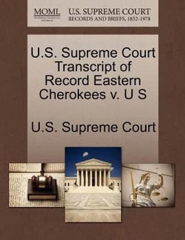 Paperback U.S. Supreme Court Transcript of Record Eastern Cherokees V. U S Book