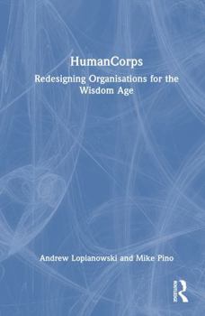 Hardcover Humancorps: Redesigning Organisations for the Wisdom Age Book