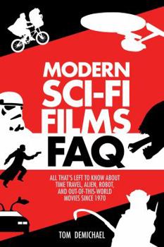 Paperback Modern Sci-Fi Films FAQ: All That's Left to Know About Time-Travel, Alien, Robot, and Out-of-This-World Movies Since 1970 Book